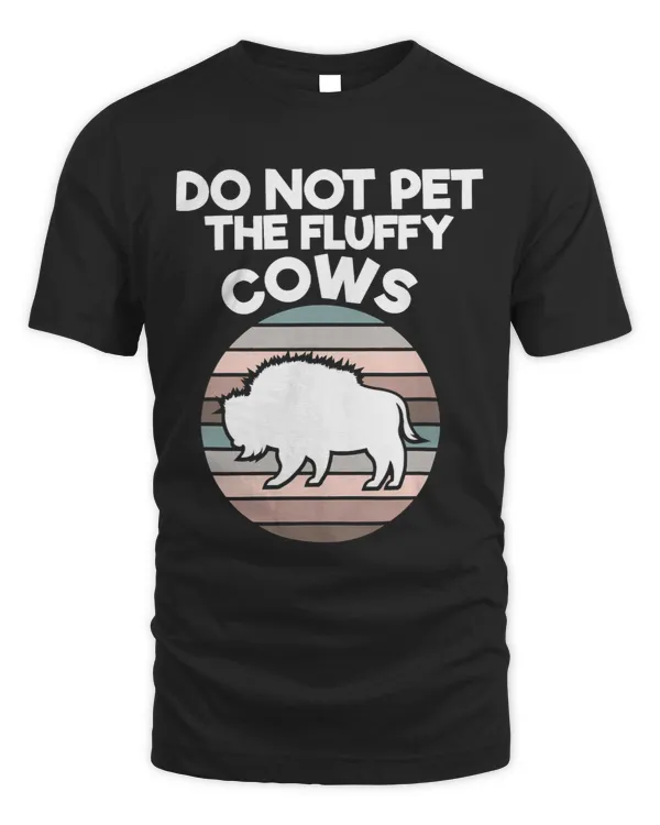 Wild Animal Bison Cows Retro Do Not Pet The Fluffy Cows