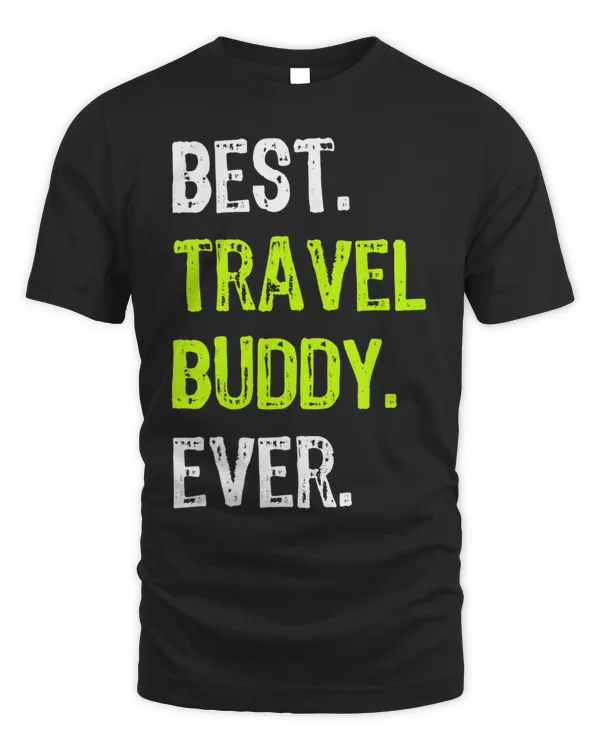 Best TRAVEL BUDDY Ever Traveling Companion