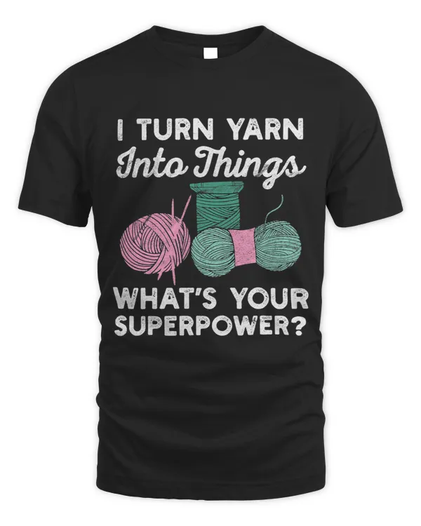 i turn yarn into thing whats your superpower funny crochet