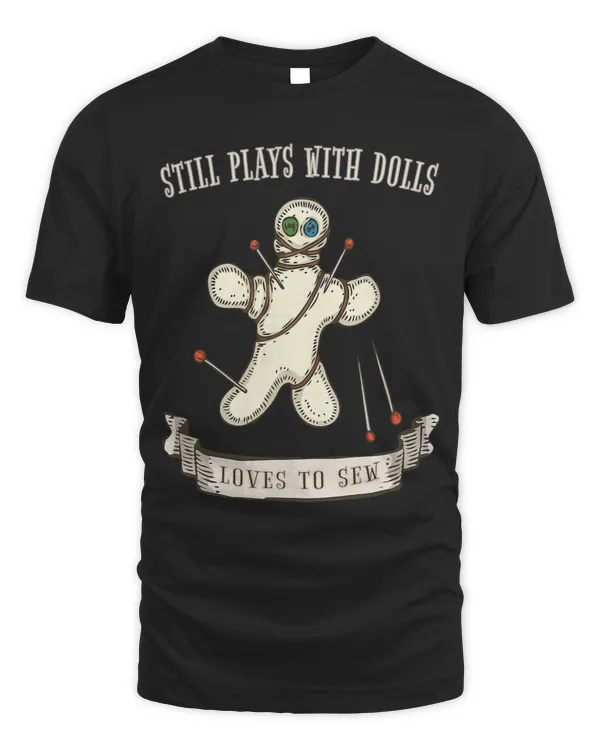 Funny Still Plays With Dolls Loves To Sew Voodoo Doll