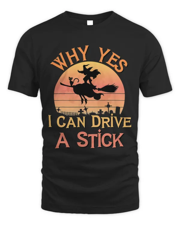 Funny Halloween Witch Why Yes I Actually Drive Stick Costume