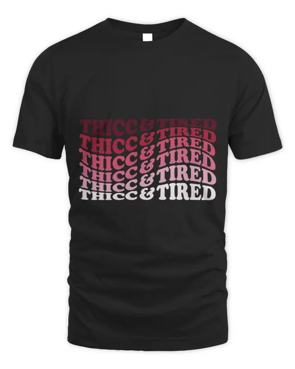 Thicc and Tired Funny Thick Girl Phrase Pinks Groovy Retro
