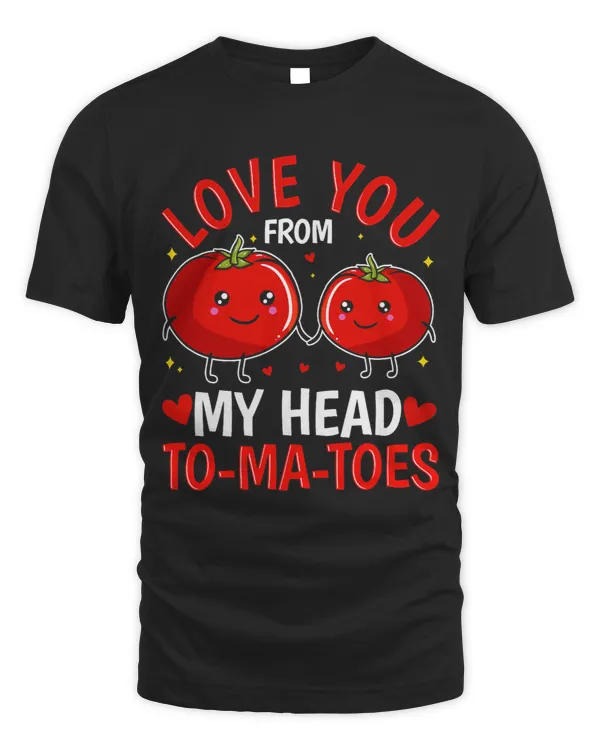 Love You From My Head TomaToes Love Growing Tomatoes