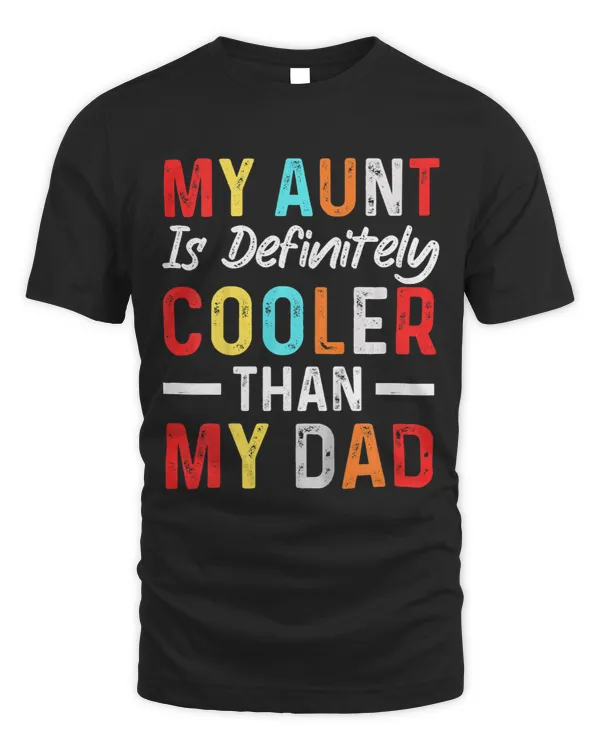 Kids My Aunt Is Definitely Cooler Than My Dad Funny Saying Quote