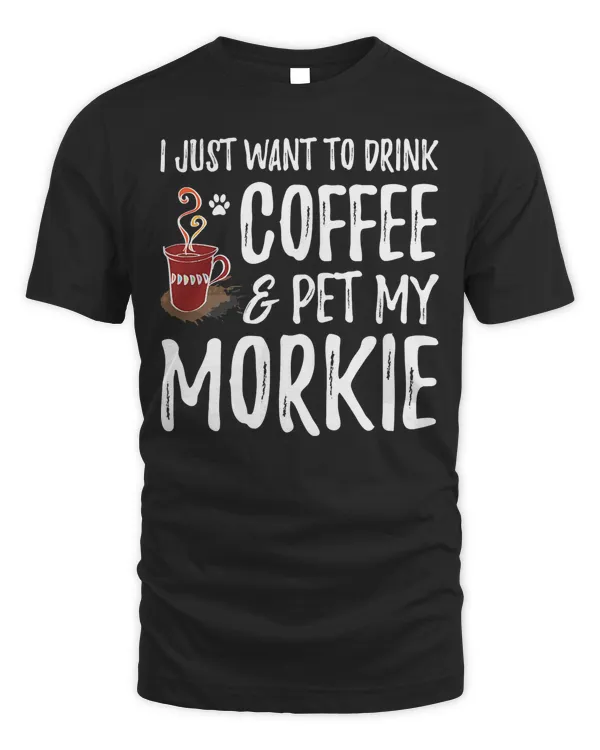 Coffee and Morkie Shirt Funny Dog Mom or Dog Dad Gift Idea T-Shirt