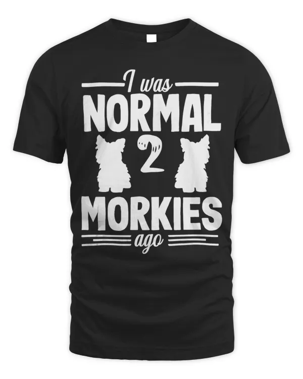 I was Normal Morkie Puppy Dog Lover Owner Gift women men Tank Top
