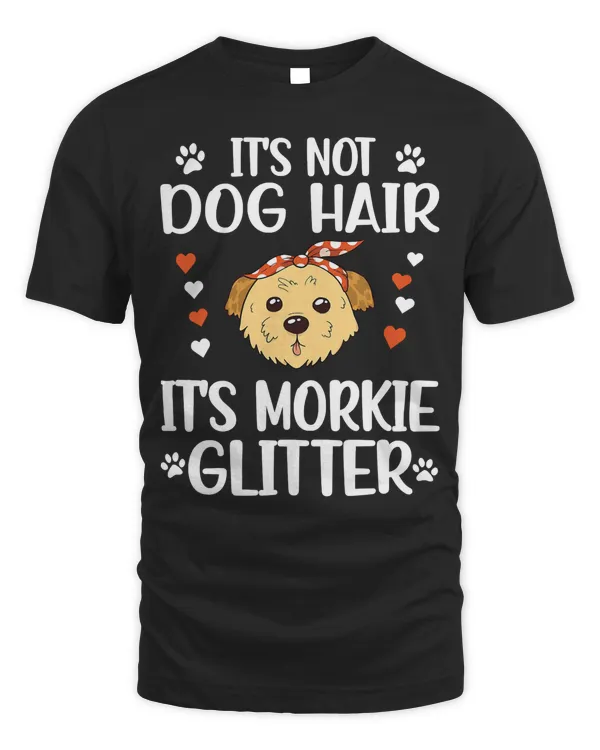 It's Not Dog Hair  Morkie Mom Cute Dog Lover Morkie Dad T-Shirt
