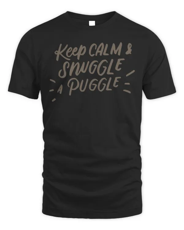 Keep Calm And Snuggle A Puggle Dog Lover Pug T-Shirt Gifts