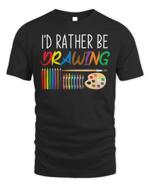 Art School Painter Gift Id Rather Be Drawing Retro Artist T-Shirt