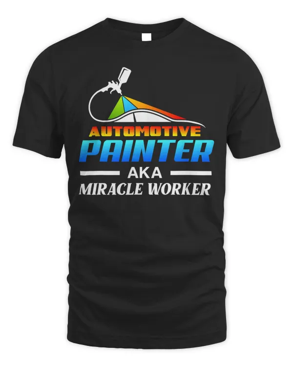 Automotive Painter AKA Miracle Worker Automotive Car Painter T-Shirt