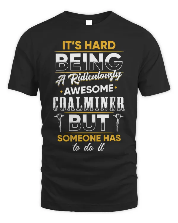 Coal Miner Awesome Funny Mining Mine Worker Gifts T-Shirt