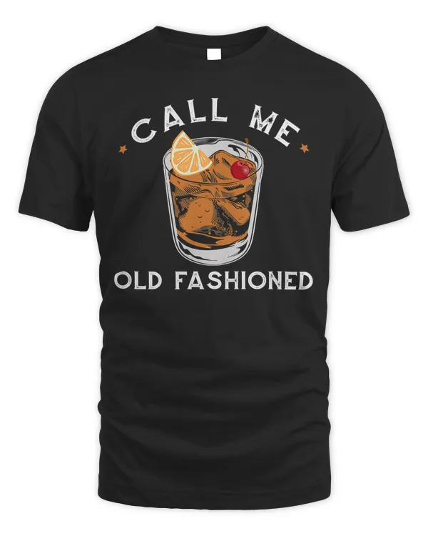 Call Me Old Fashioned Whiskey Drinking T-Shirt T-Shirt