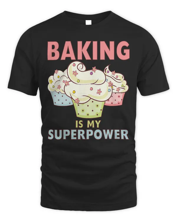BAKING IS MY SUPERPOWER 3 Sweet Cupcakes Holidays Baker Gift T-Shirt