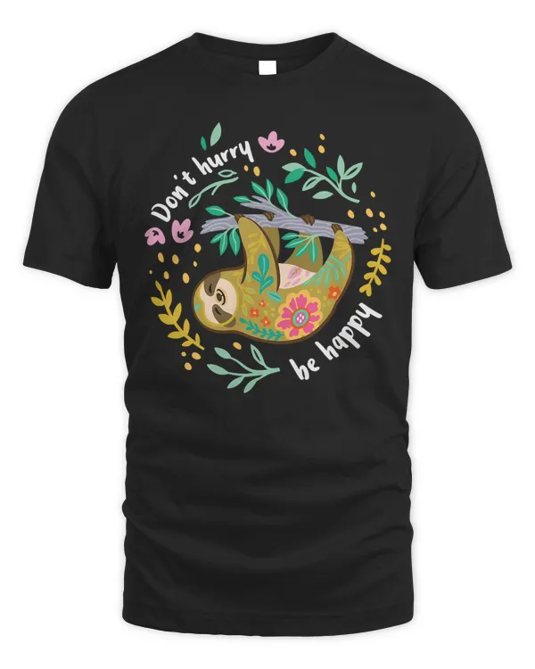 Don't Hurry Be Happy, Cute Lazy Funny Sloth T-Shirt