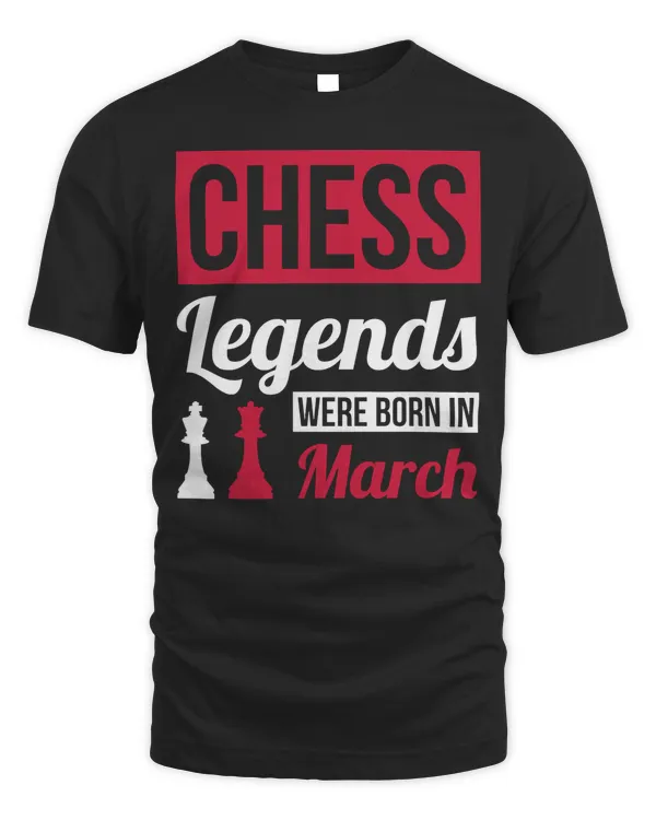 Chess Legends Were Born In March Birthday T-Shirt Gift