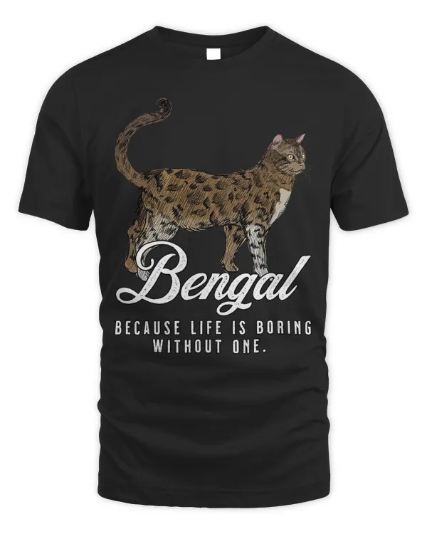 Bengal Mom Life Is Boring Without One T-Shirt
