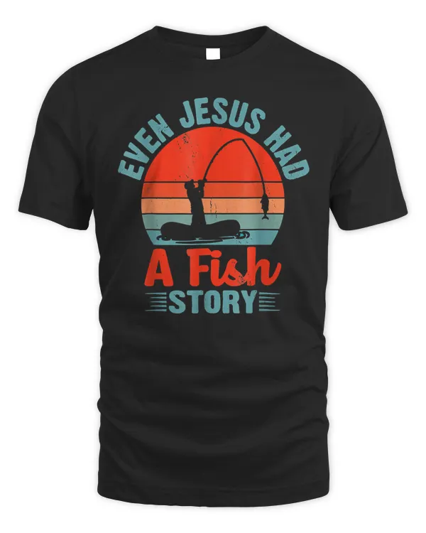 Fishing Gifts Even Jesus Had A Fish Story Funny T-Shirt