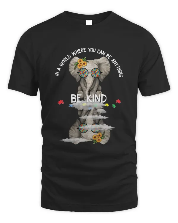 Autism Elephant In A World Where You Can Be Anything Be Kind