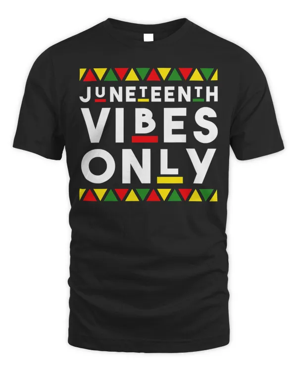 Awesome Juneteenth Shirt Juneteenth Vibes Only Independence