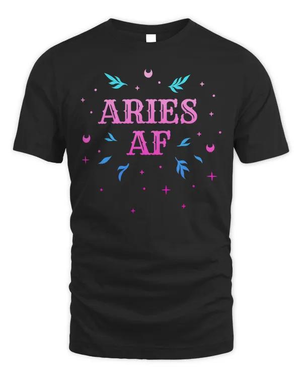 Aries AF  Pink Aries Zodiac Sign Horoscope Birthday Quote T-Shirt