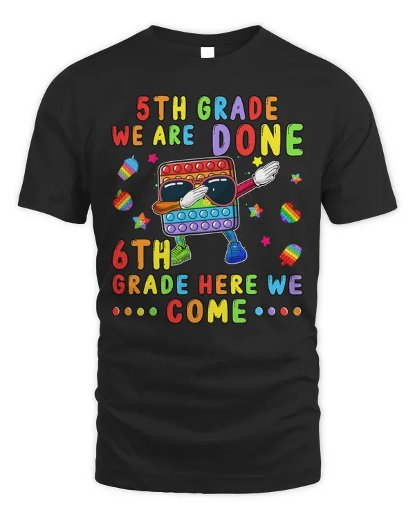 5th Grade We Are Done 6th Grade Here We Come Pop It Dabbing
