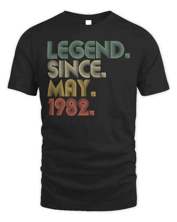 40 Year Old Legend Since May 1982 40th Birthday Men Women
