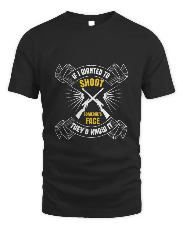 If I wanted to shoot someone’s face, they’d know it-01
