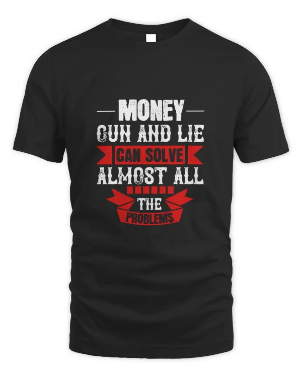 Money, Gun and Lie can solve almost all the problems-01