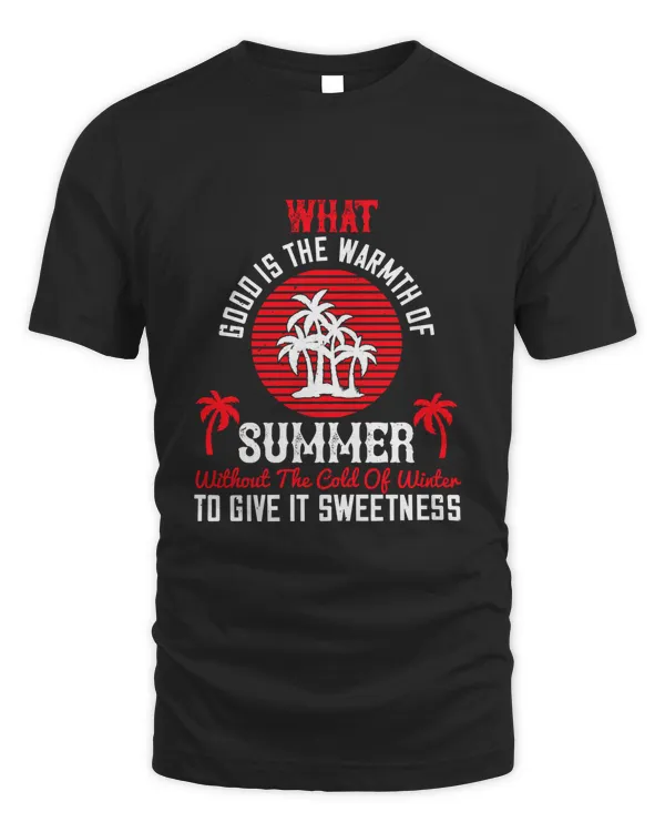 02What good is the warmth of summer, without the cold of winter to give it sweetness-01
