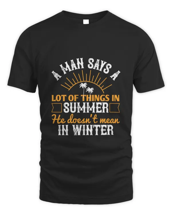 A man says a lot of things in summer he doesn't mean in winter-01