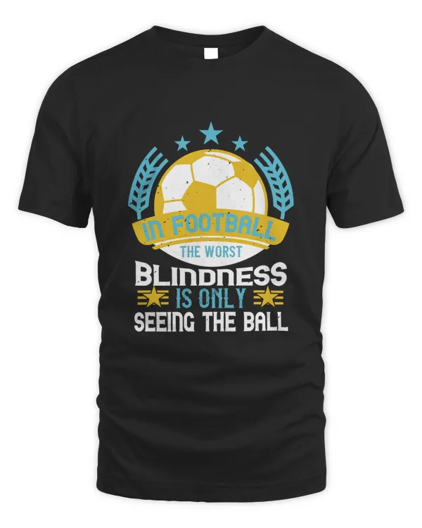 In football, the worst blindness is only seeing the ball-01