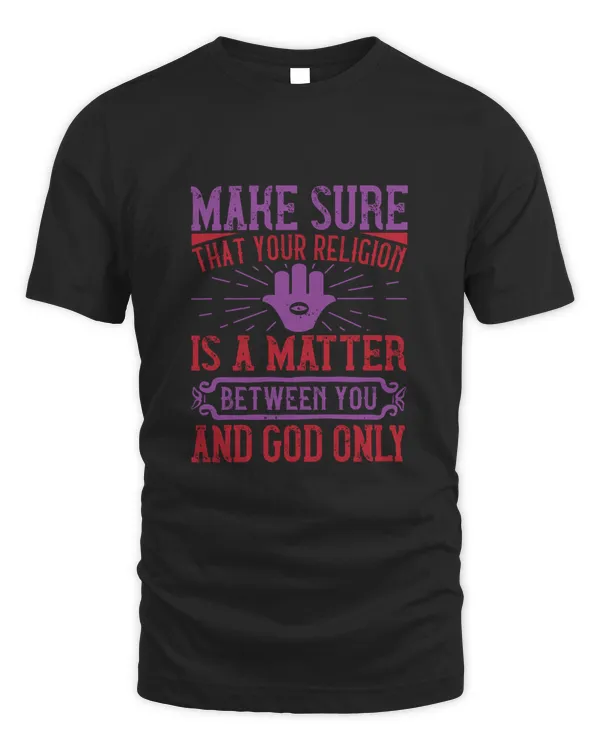Make sure that your religion is a matter between you and God onlyy-01