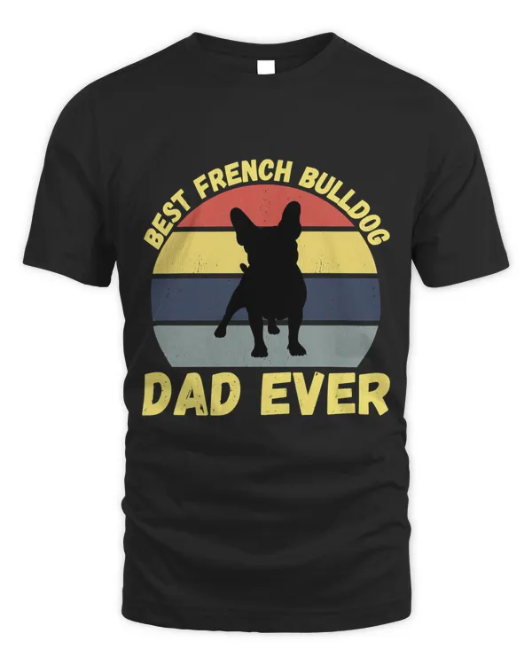 Best french bulldog dad ever quote Funny french bulldog dad saying Classic T-Shirt
