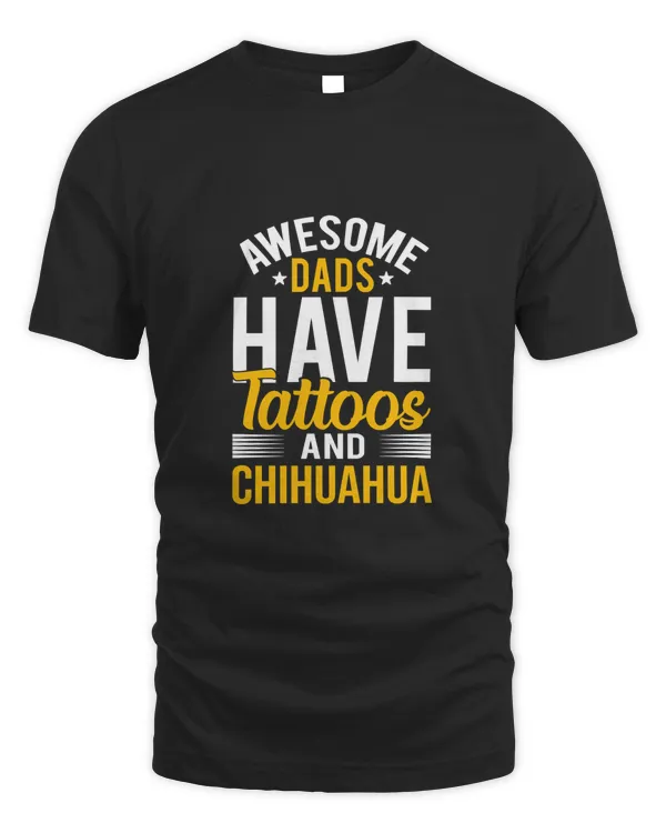 Awesome Dads Have Tattoos And Chihuahua Dog Lover Dad Classic T-Shirt