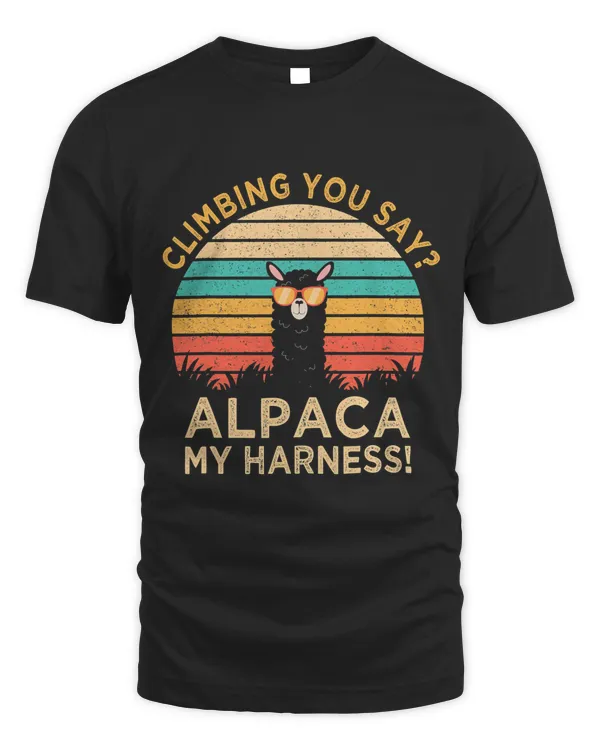 Climbing You Say Alpaca My Harness Funny Rock Climber Gift T-Shirt