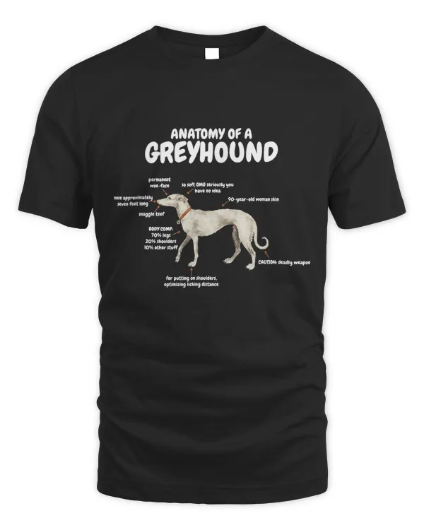 Anatomy Of Greyhound T-Shirt -Funny Cute Sarcastic Dog Tee