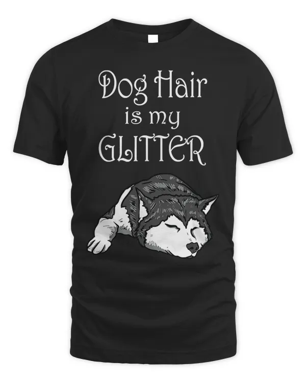 Dog Hair Is My Glitter Siberian Husky T-Shirt