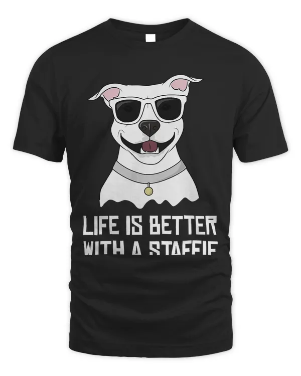 Life is Better With a Staffie Staffordshire Bull Terrier T-Shirt