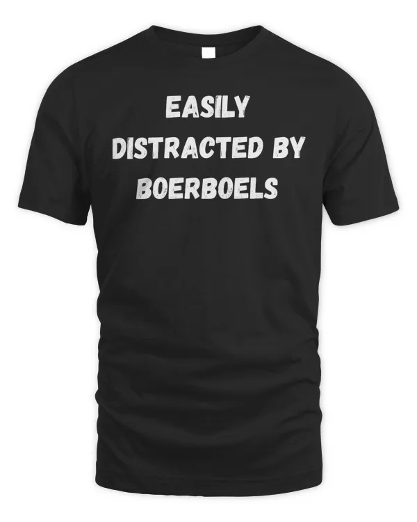 Boerboel Dog Shirt, Easily Distracted By Boerboel T-Shirt