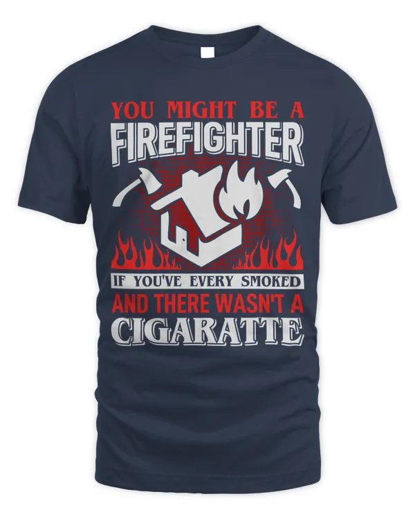 Firefighter T Shirt, Firefighter Hoodie, Firefighter Long Sleeved T-Shirt, Firefighter V-Neck T-Shirt, Firefighter Tank Top, Firefighter Shirt Funny Quotes