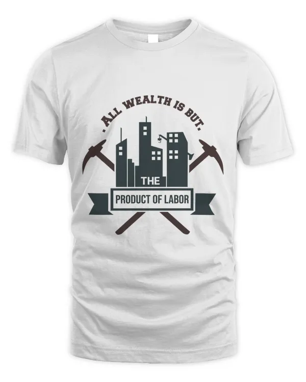 All Wealth is But the Product of Labor