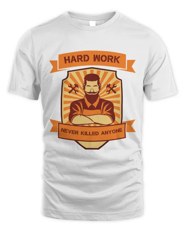 Hard Work Never Killed Anyone
