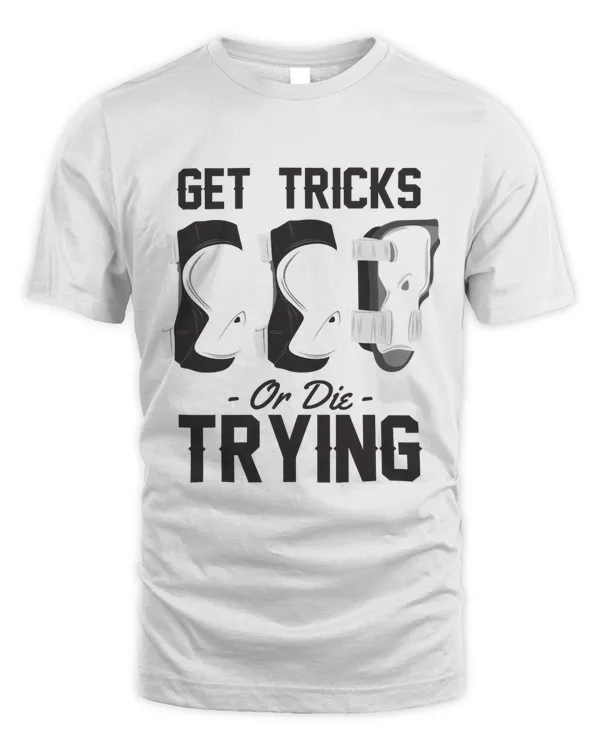 Get Tricks or Die Trying, Skateboarding T Shirt, Skateboarding Tank Top, Skateboarding Hoodie