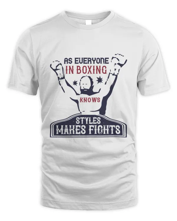 As Everyone In Boxing Knows, Styles Makes Fights, Boxing Shirt, Guy Shirt, Boxing Shirt For Him, Boxing Skills, Gift For Him, Gifts For Men, Boxing Day