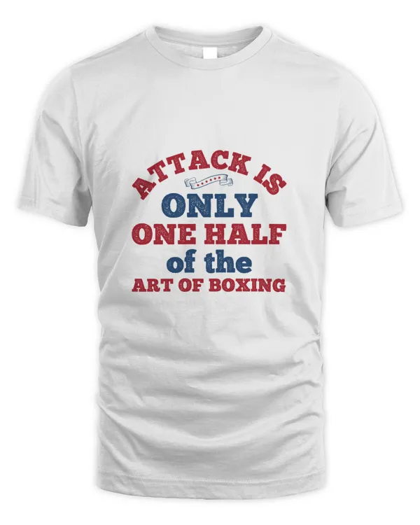 Attack Is Only One Half Of The Art Of Boxing, Boxing Shirt, Guy Shirt, Boxing Shirt For Him, Boxing Skills, Gift For Him, Gifts For Men, Boxing Day