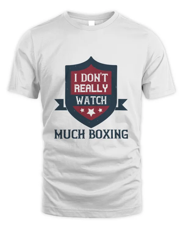 I Don't Really Watch Much Boxing, Boxing Shirt, Guy Shirt, Boxing Shirt For Him, Boxing Skills, Gift For Him, Gifts For Men, Boxing Day
