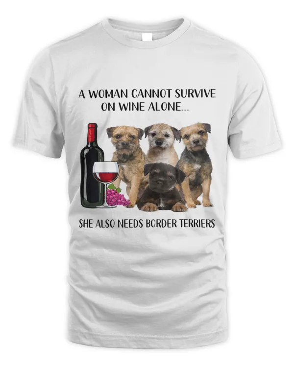 A Woman Cannot Survive On Wine Alone Border Terrier Lovers