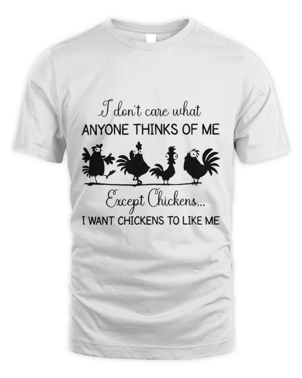 I dont care what anyone think of me Funny Chickens Lover 97