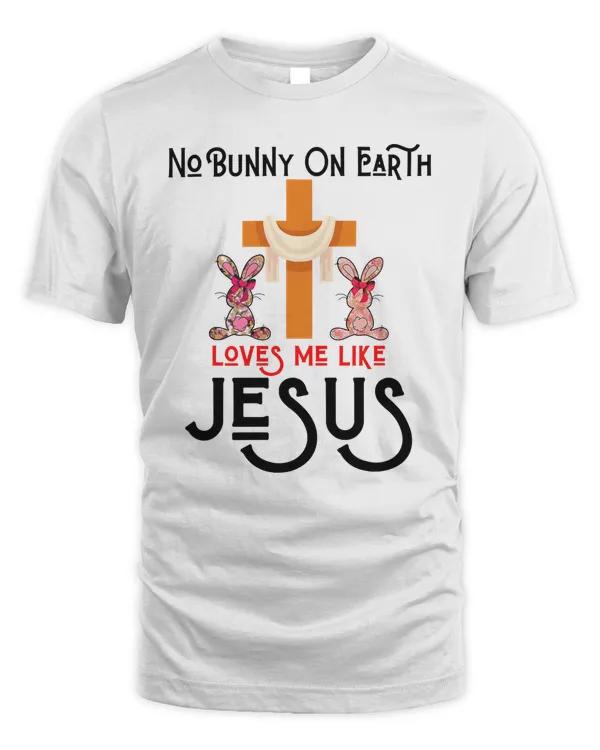 No Bunny Loves Me Like Jesus Christian Funny Easter Boy Girl T-Shirt