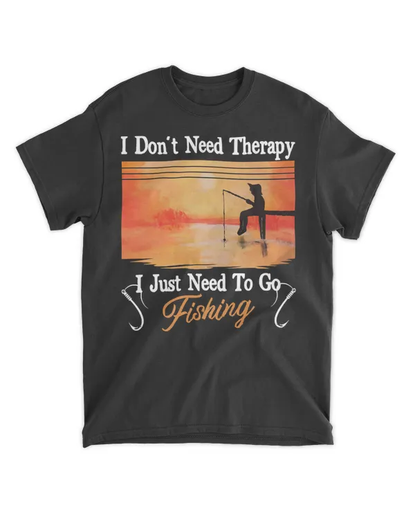 Fishing I Dont Need Therapy I Just Need Fishing Funny 246 Fisher